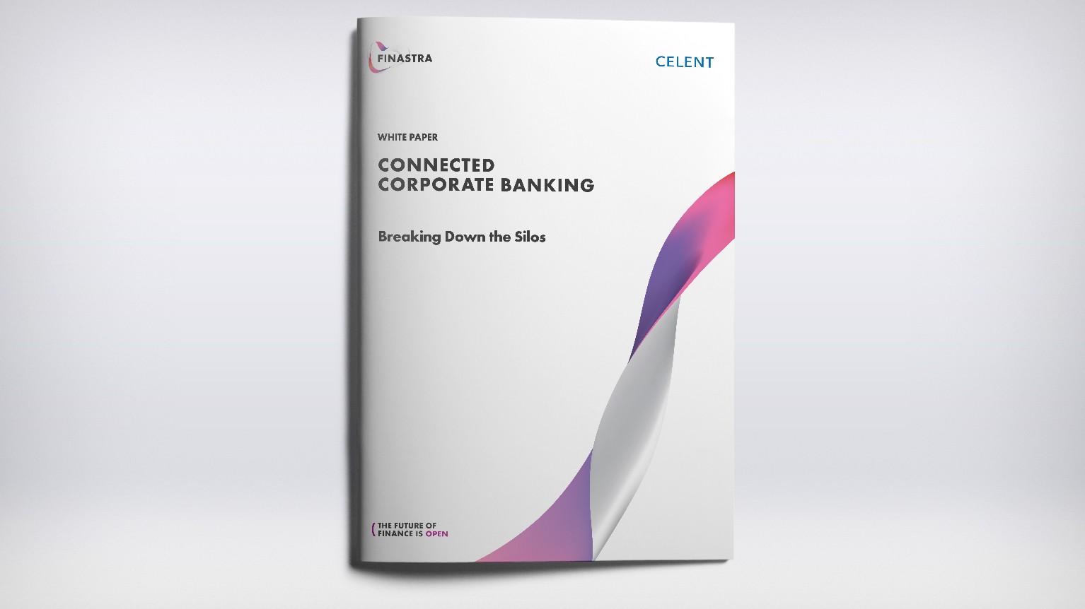 Connected Corporate Banking: Breaking Down the Silos Connected Corporate Banking: Breaking Down the Silos