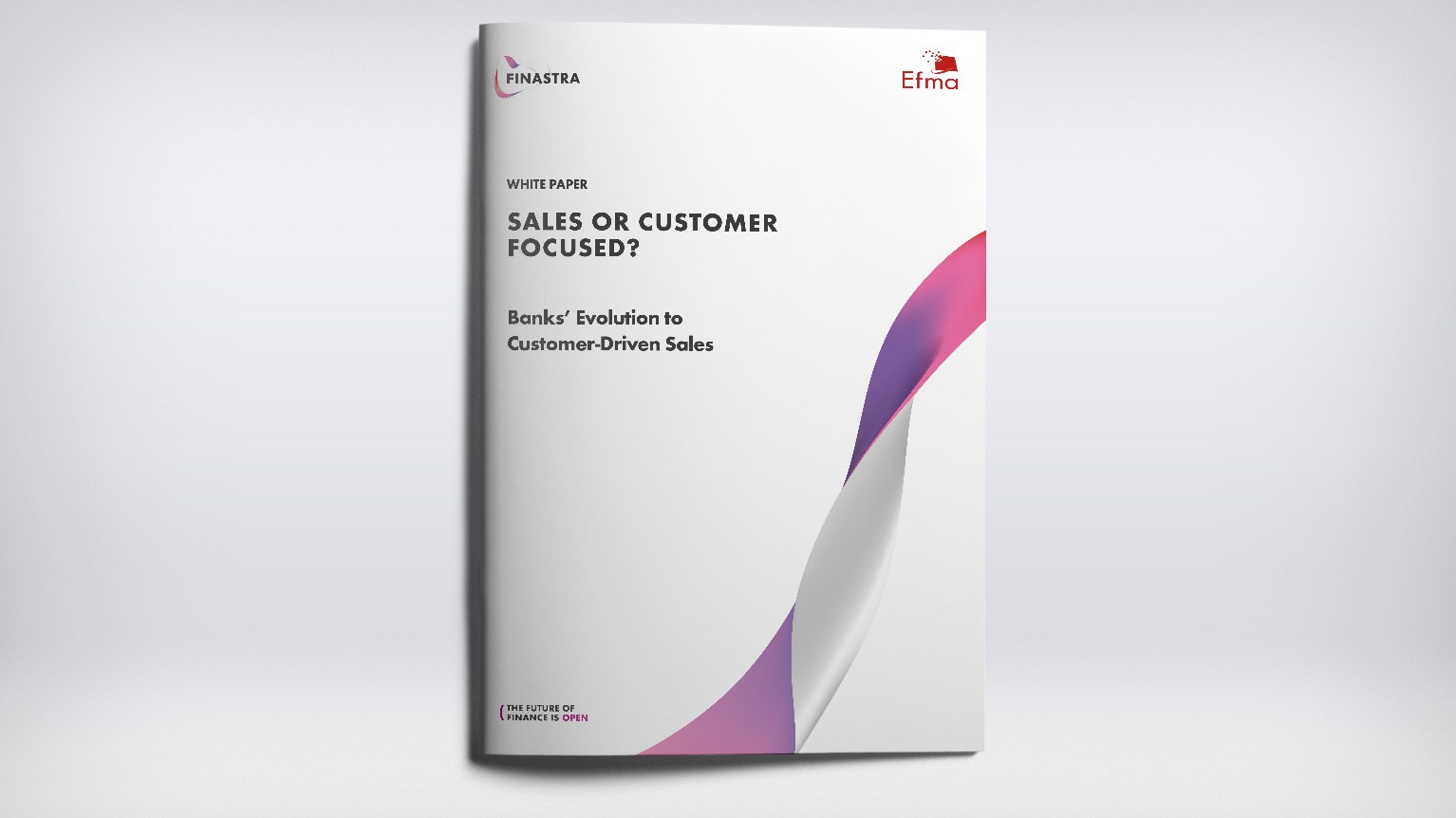 Efma & Finastra: Sales or Customer-focused? (White Paper) Efma & Finastra: Sales or Customer-focused? (White Paper)
