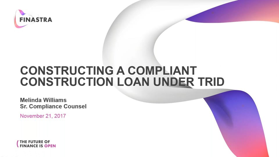 Constructing a Compliant Construction Loan with TRID Constructing a Compliant Construction Loan with TRID
