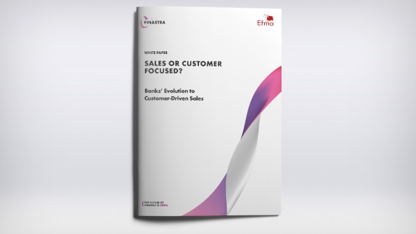 Efma & Finastra: Sales or Customer-focused? (White Paper) Efma & Finastra: Sales or Customer-focused? (White Paper)