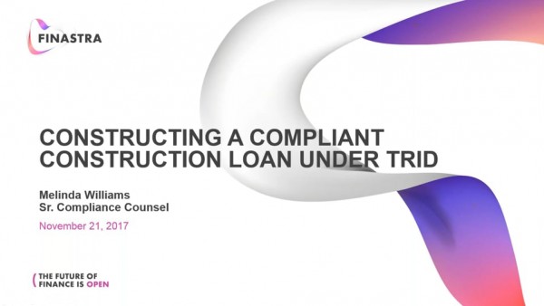Constructing a Compliant Construction Loan with TRID Constructing a Compliant Construction Loan with TRID
