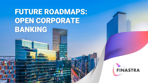 Future Roadmaps to Open Corporate Banking Future Roadmaps to Open Corporate Banking