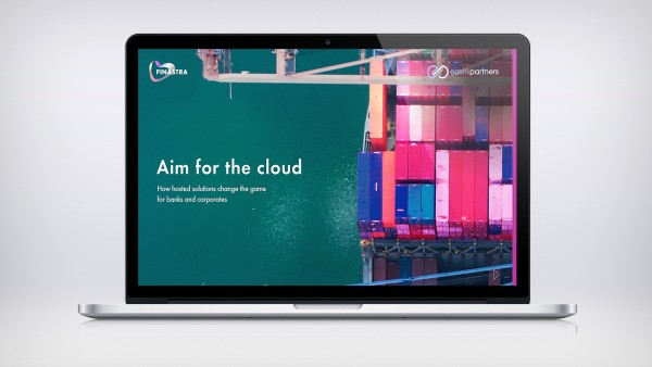 White paper: Aim for the cloud: How hosted solutions change the game for banks and corporates White paper: Aim for the cloud: How hosted solutions change the game for banks and corporates