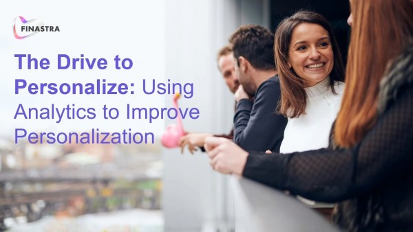 The Drive to Personalize: Using Analytics to Improve Personalization The Drive to Personalize: Using Analytics to Improve Personalization