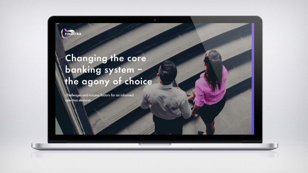 Changing the Core Banking System – The Agony of Choice Changing the Core Banking System – The Agony of Choice