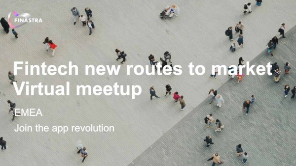 Finastra: fintech new routes to market virtual meetup Finastra: fintech new routes to market virtual meetup
