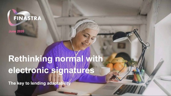 Rethinking normal with electronic signatures – the key to lending adaptability Rethinking normal with electronic signatures – the key to lending adaptability