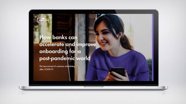 How banks can accelerate and improve onboarding for a post-pandemic world How banks can accelerate and improve onboarding for a post-pandemic world