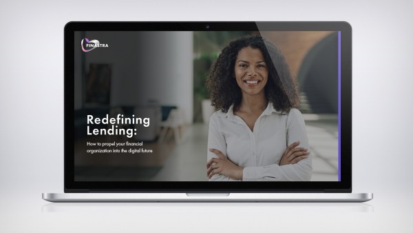 Redefining Lending: How to propel your financial organization into the digital future Redefining Lending: How to propel your financial organization into the digital future