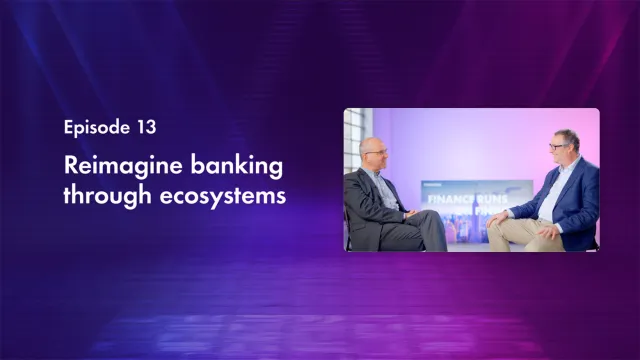 Cover image of "Reimagine banking through ecosystems" episode