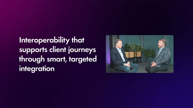 Finastra TV - Interoperability that supports client journeys through smart, targeted integration