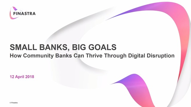 Small Banks, Big Goals: How Community Banks Can Thrive Through Digital Disruption