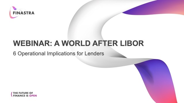 A World After LIBOR - 6 Operational Implications for Lenders