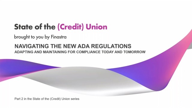 State of the (Credit) Union, Part #2 - Navigating ADA Regulations: Adapting and Maintaining for Compliance Today and Tomorrow