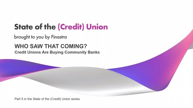 State of the (Credit) Union, Part #5 - Who Saw That Coming? Credit Unions are Buying Community Banks