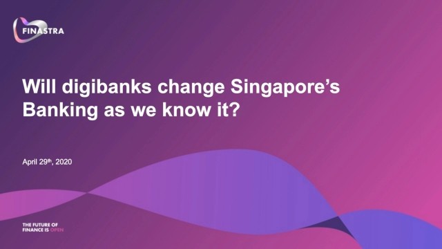 Will digibanks change Singapore’s Banking as we know it?