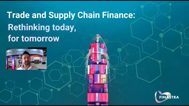 Trade and Supply Chain Finance: Rethinking today, for tomorrow