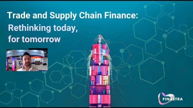 Trade and Supply Chain Finance: Rethinking today, for tomorrow