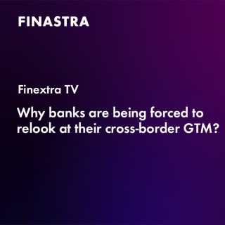 Cover image of "Why banks are being forced to relook at their cross-border GTM?" video