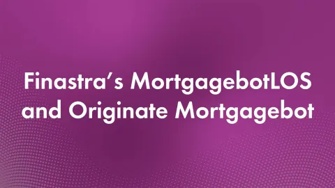 Cover image of "Finastra’s MortgagebotLOS and Originate Mortgagebot" video